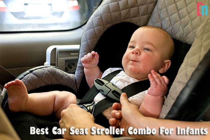 Advantages of the best car seat stroller combo for newborns Advantages of the best car seat stroller combo for newborns